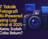 7 Teknik Fotografi AI-Powered yang Lagi Viral di 2025 — Kamu Sudah Coba Belum?